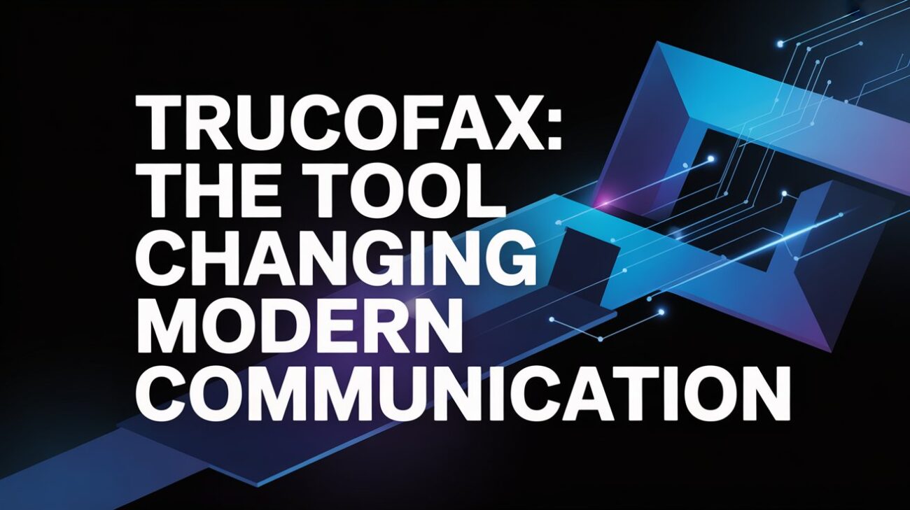 Trucofax: The Tool Changing Modern Communication