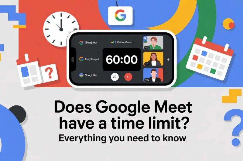Does Google Meet Have a Time Limit? Everything You Need to Know