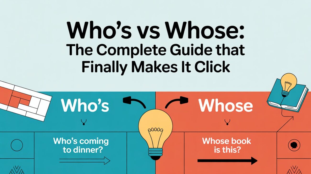 Who's vs Whose: The Complete Guide That Finally Makes It Click