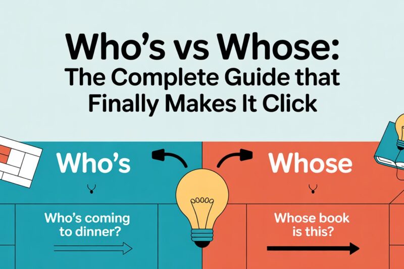Who’s vs Whose: The Complete Guide That Finally Makes It Click