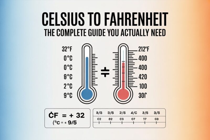Celsius to Fahrenheit: The Complete Guide You Actually Need