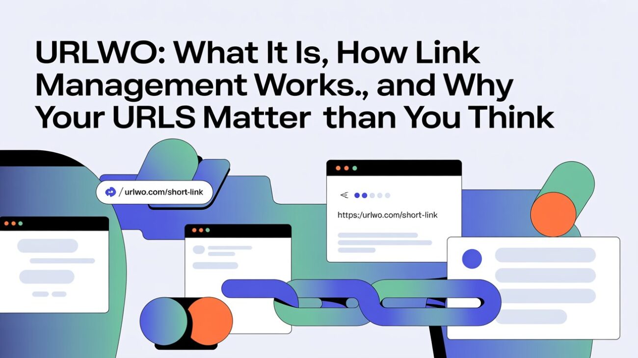 URLwo: What It Is, How Link Management Works, and Why Your URLs Matter More Than You Think