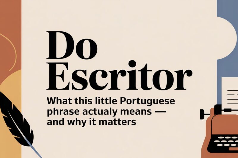 Do Escritor: What This Little Portuguese Phrase Actually Means and Why It Matters