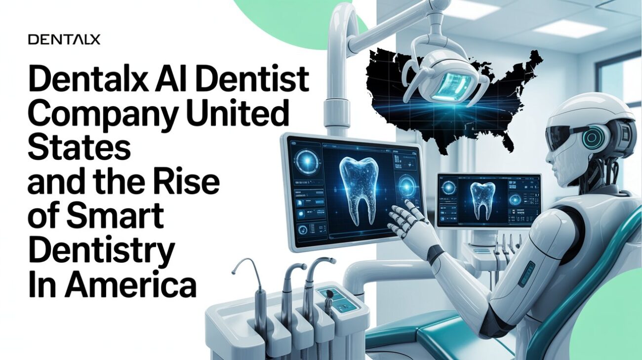 Dentalx AI Dentist Company United States and the Rise of Smart Dentistry in America