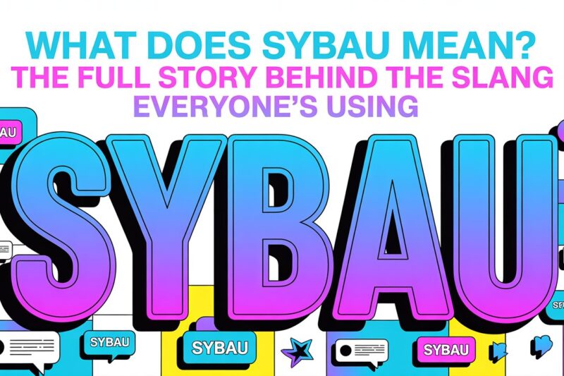 What Does SYBAU Mean? The Full Story Behind the Slang Everyone's Using