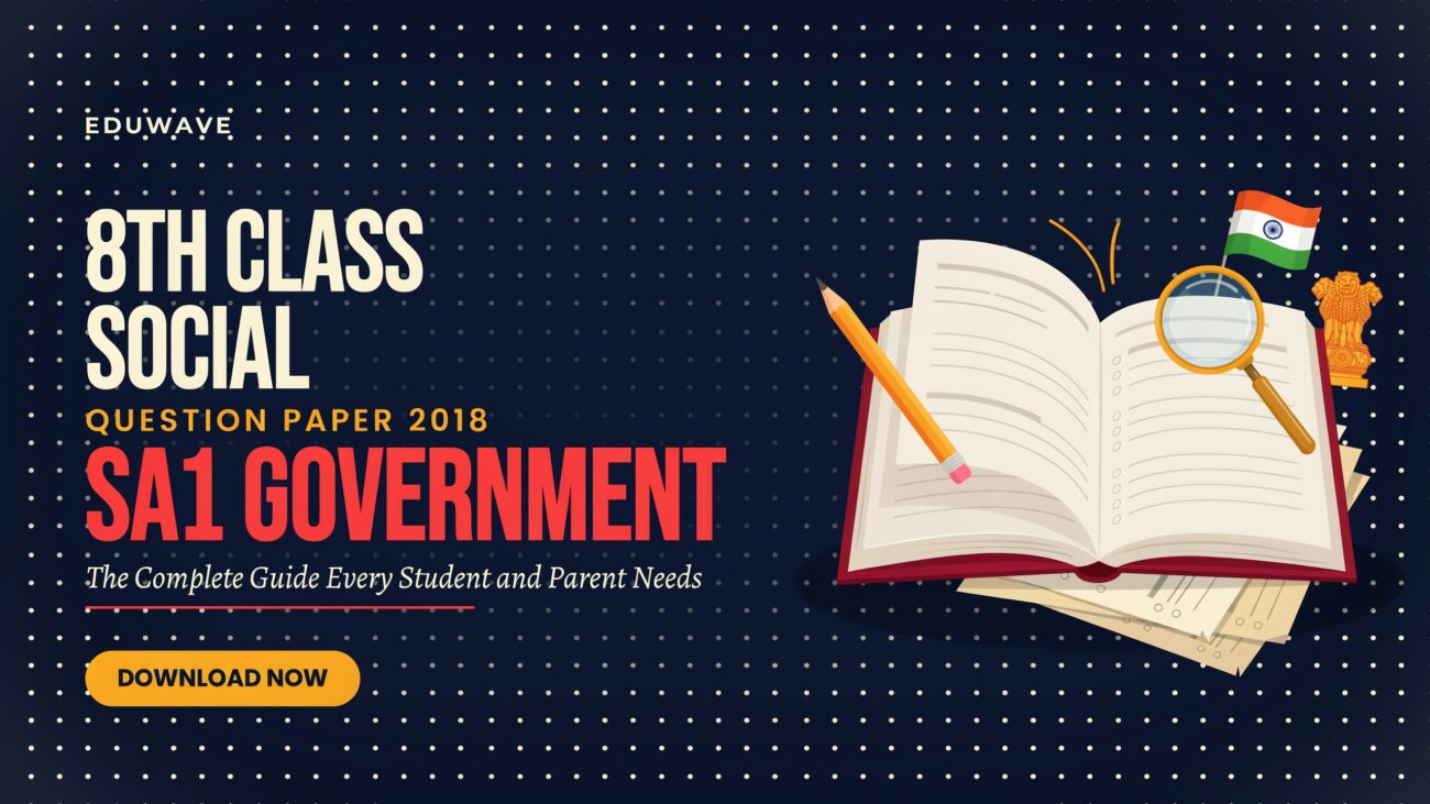 8th Class Social Question Paper 2018 SA1 Government: The Complete Guide Every Student and Parent Needs