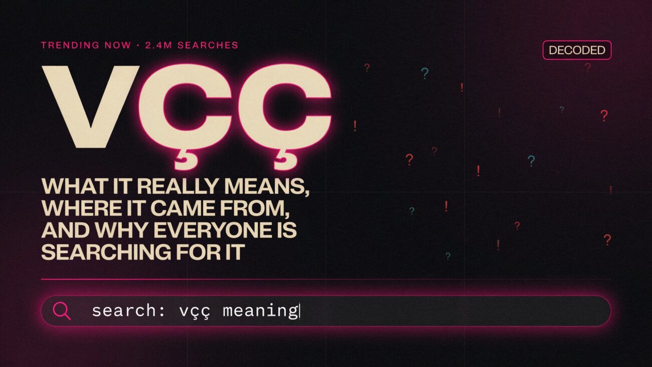 Vçç — What It Really Means, Where It Came From, and Why Everyone Is Searching for It